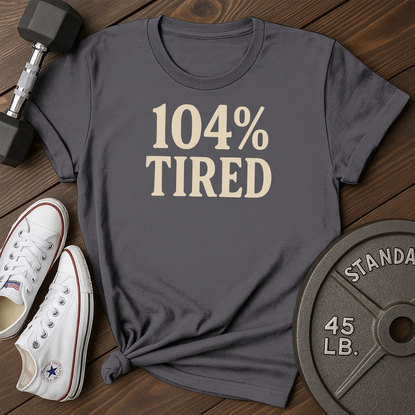 104 tired ah T-Shirt - charcoal - 104 Tired AH Charcoal.jpg