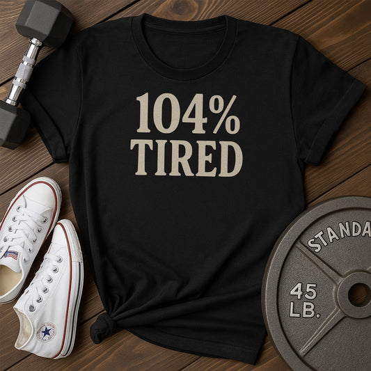 104 tired ah T-Shirt - black - 104 Tired AH Black.jpg