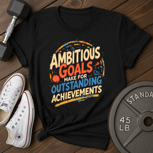 Ambitious Goals T-Shirt
