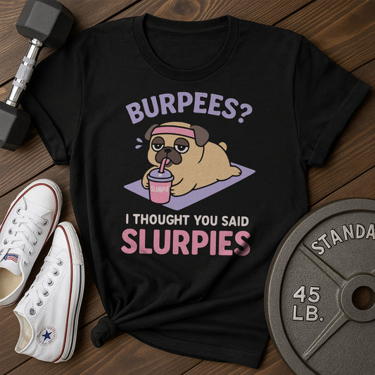 Burpees Slurpies Ab T-Shirt