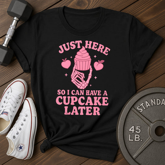 Cupcake Later E T-Shirt