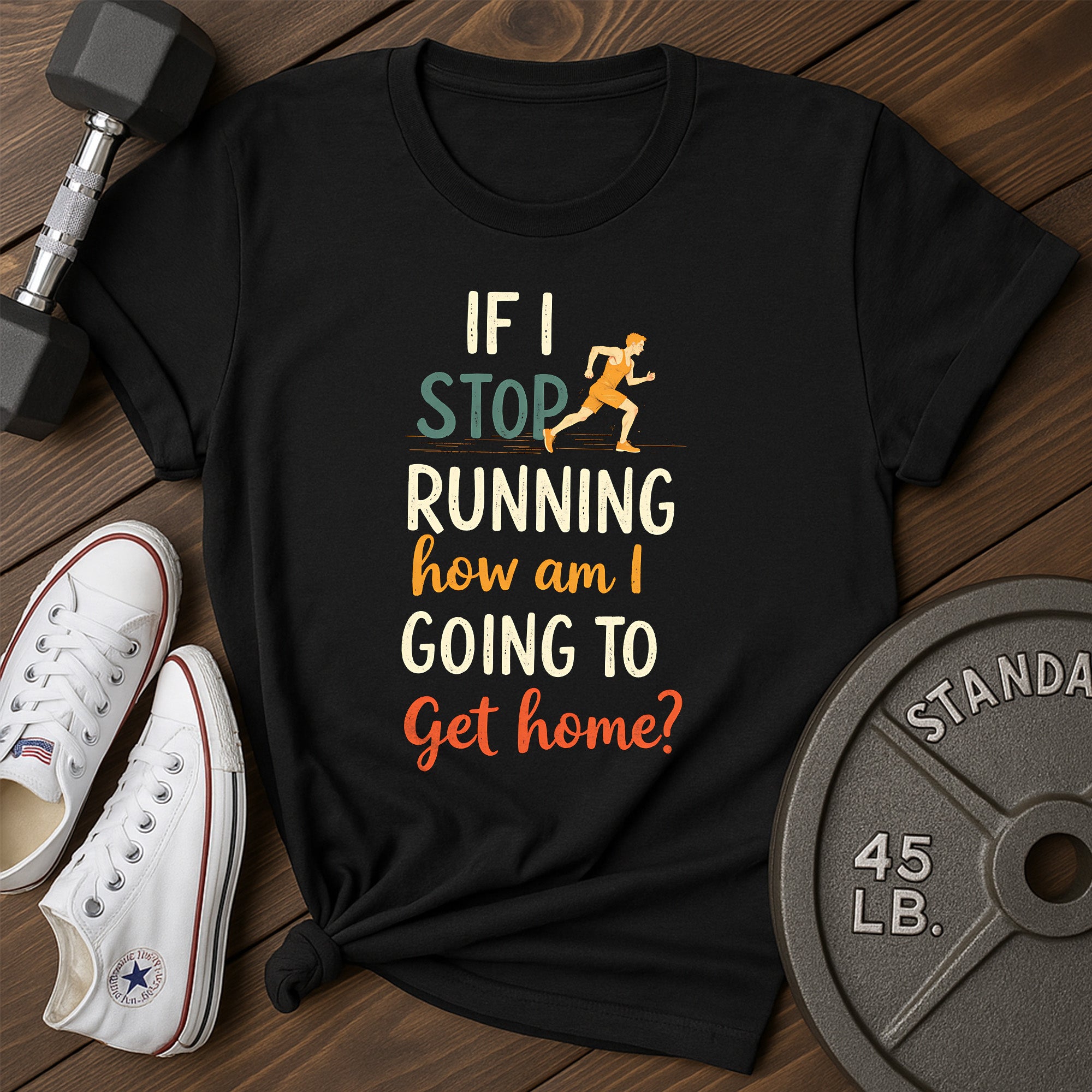 Stop Running T-Shirt