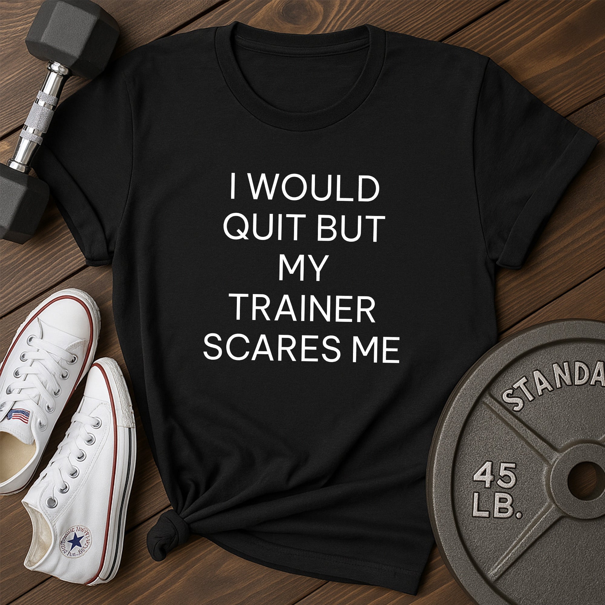 Would Quit T-Shirt
