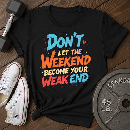 Weak End T-Shirt